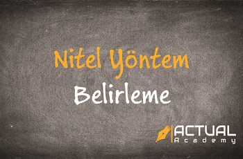 Actual Academy | Nitel Yöntemler