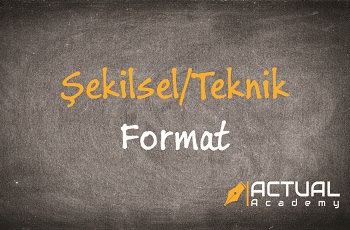 Actual Academy | Şekilsel/Teknik Format